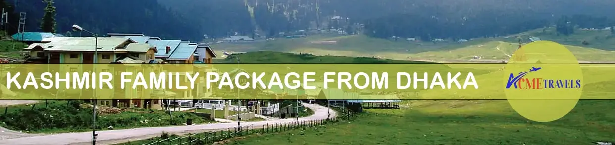 KASHMIR FAMILY PACKAGE FROM DHAKA bangladesh