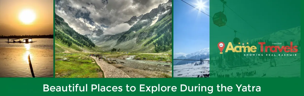 Beautiful Places to Explore During the Yatra